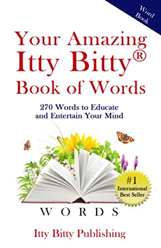 Imagen de archivo de Your Amazing Itty Bitty Book of Words: 270 Words to Educate and Entertain Your Mind a la venta por Half Price Books Inc.