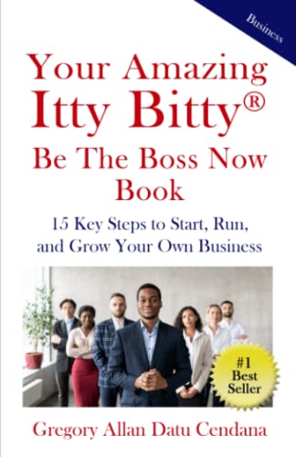 Stock image for Your Amazing Itty Bitty? Be the Boss Now Book: 15 Key Steps to Start, Run, and Grow Your Own Business for sale by SecondSale