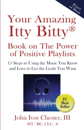 Stock image for Your Amazing Itty Bitty Book on The Power of Positive Playlists: 15 Steps to Using the Music You Know and Love to Get the Goals You Want for sale by GF Books, Inc.