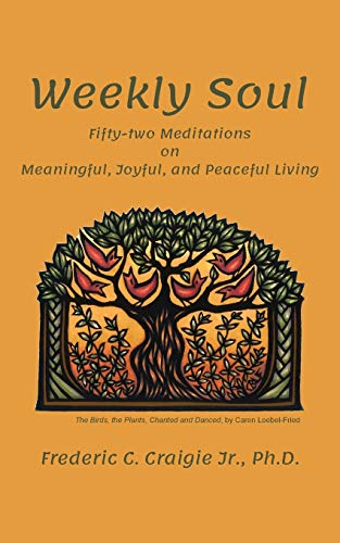 9781950328475: Weekly Soul: Fifty-two Meditations on Meaningful, Joyful, and Peaceful Living