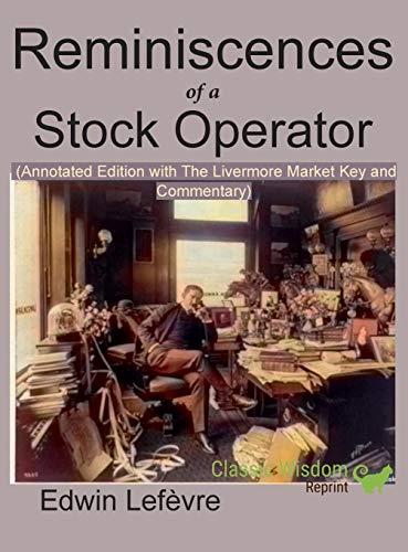 Imagen de archivo de Reminiscences of a Stock Operator (Annotated Edition): with the Livermore Market Key and Commentary Included a la venta por Russell Books