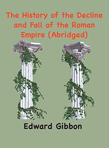 Stock image for The History of the Decline and Fall of the Roman Empire: (Abridged, annotated) for sale by Russell Books