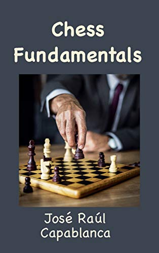 Chess Fundamentals (Illustrated and Unabridged) - Capablanca, José Raúl:  9781950330621 - AbeBooks