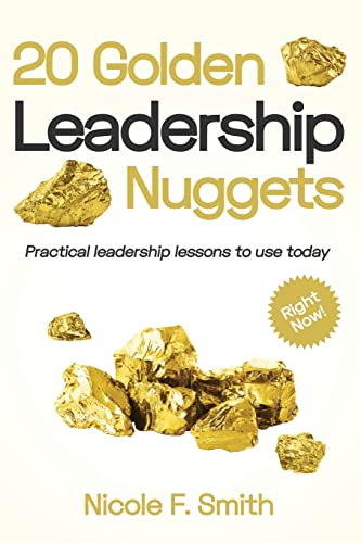 Beispielbild fr 20 Golden Leadership Nuggets: Practical leadership lessons to use today - right now zum Verkauf von BooksRun