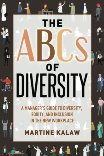 

The Abc's of Diversity: a Manager's Guide to Diversity, Equity, and Inclusion in the New Workplace
