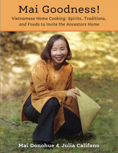 Beispielbild fr Mai Goodness: Vietnamese Home Cooking: Spirits, Traditions, and Food to Invite the Ancestors Home zum Verkauf von SecondSale