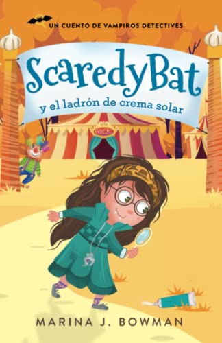 Stock image for Scaredy Bat y el ladrn de crema solar: Spanish Edition (Scaredy Bat: Serie de una vampirita detective) for sale by GF Books, Inc.