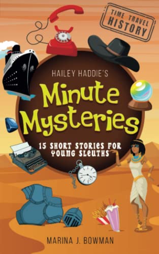 Stock image for Hailey Haddie's Minute Mysteries Time Travel History: 15 Short Stories For Young Sleuths for sale by ThriftBooks-Dallas