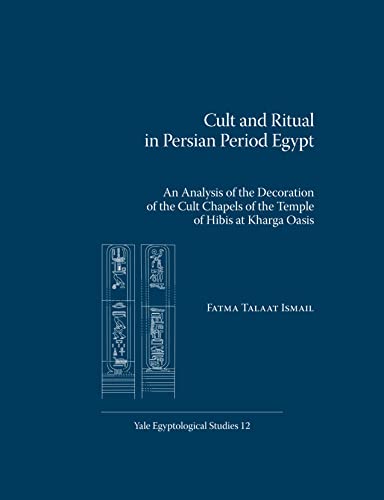 Beispielbild fr Cult and Ritual in Persian Period Egypt: An Analysis of the Decoration of the Cult Chapels of the Temple of Hibis at Kharga Oasis zum Verkauf von Revaluation Books