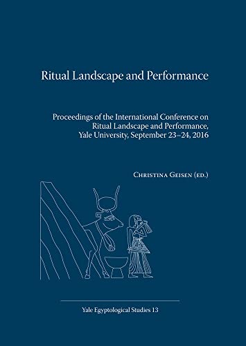 Beispielbild fr Ritual Landscape and Performance: Proceedings of the International Conference on Ritual Landscape and Performance, Yale University, September 23-24, 2016 zum Verkauf von Revaluation Books