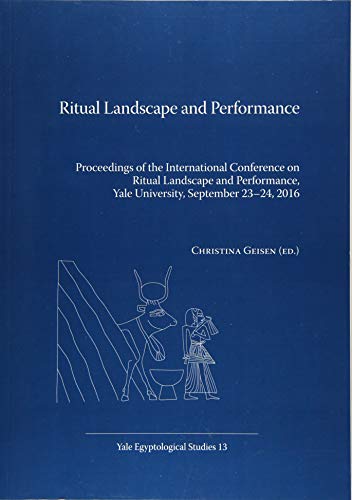 Stock image for Ritual Landscape and Performance: Proceedings of the International Conference on Ritual Landscape and Performance, Yale University, September 23-24, 2016 for sale by Revaluation Books