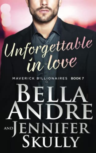 Imagen de archivo de Unforgettable In Love (The Maverick Billionaires, Book 7) a la venta por Goodwill Books
