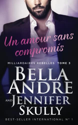 Imagen de archivo de Un amour sans compromis (Milliardaires Rebelles 3) (French Edition) a la venta por Book Deals