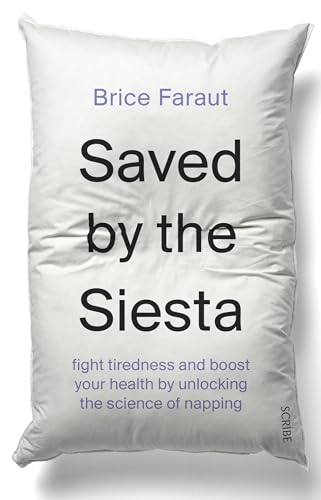 Stock image for Saved by the Siesta: Fight Tiredness and Boost Your Health by Unlocking the Science of Napping for sale by Books-FYI, Inc.
