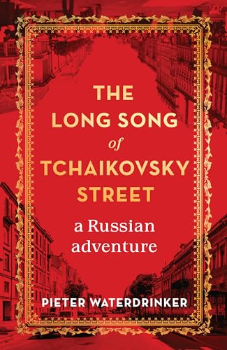 Stock image for The Long Song of Tchaikovsky Street: A Russian Adventure for sale by SecondSale