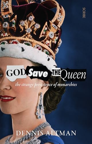 9781950354986: God Save the Queen: The Strange Persistence of Monarchies