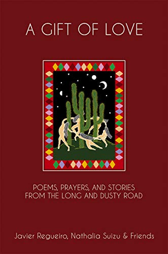 Beispielbild fr A Gift of Love: Poems, Prayers, And Stories From The Long And Dusty Road zum Verkauf von Books From California