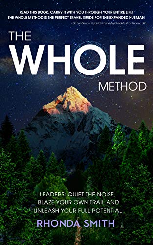 Beispielbild fr The Whole Method: Leaders: Quiet the Noise, Blaze Your Own Trail, and Expand Into Your Full Potential zum Verkauf von Books From California