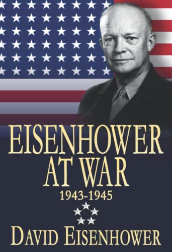 Beispielbild fr Eisenhower at War 1943-1945 zum Verkauf von KuleliBooks