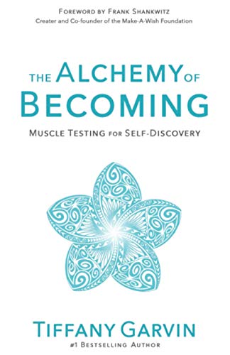 Stock image for The Alchemy of Becoming: Muscle Testing for Self-Discovery for sale by Lucky's Textbooks