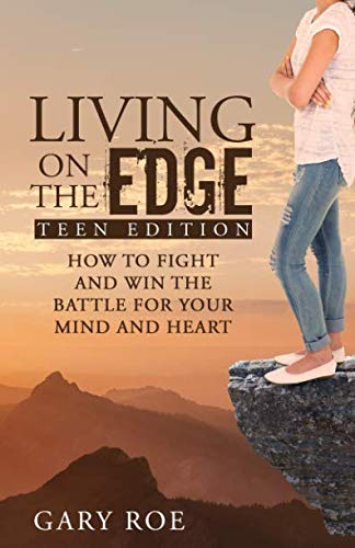 Imagen de archivo de Living on the Edge: How to Fight and Win the Battle for Your Mind and Heart (Teen Edition) a la venta por Gulf Coast Books