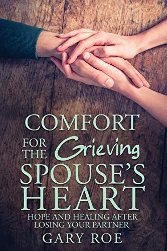 Beispielbild fr Comfort for the Grieving Spouse's Heart: Hope and Healing After Losing Your Partner zum Verkauf von Your Online Bookstore