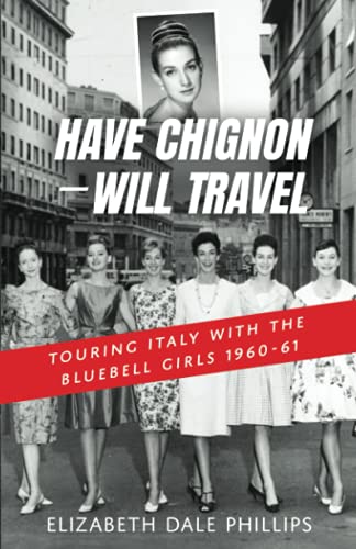 Stock image for Have Chignon--Will Travel: Touring Italy with the Bluebell Girls 1960-61 for sale by Book Deals