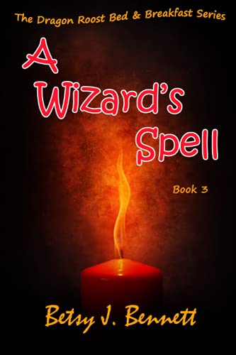 9781950392162: A Wizard's Spell: 3 (The Dragon's Roost Bed and Breakfast Series)