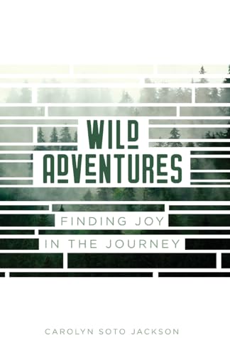 Beispielbild fr Wild Adventures: Finding Joy in the Journey zum Verkauf von HPB-Diamond