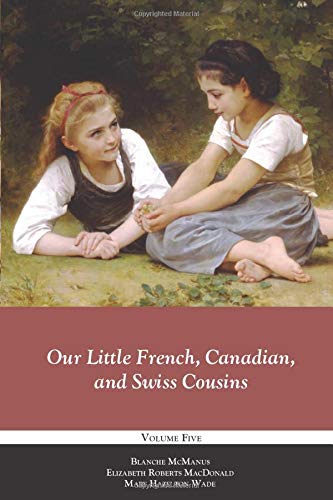 Imagen de archivo de Our Little French, Canadian, and Swiss Cousins (Our Little Cousins Series) a la venta por Big River Books