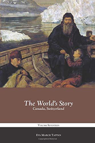 Stock image for The World's Story Volume 17: Canada, Switzerland (The World's Story Series) for sale by ThriftBooks-Dallas