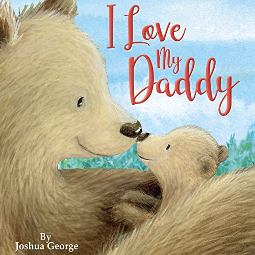Imagen de archivo de I Love My Daddy - Little Hippo Books - Children's Padded Board Book a la venta por SecondSale