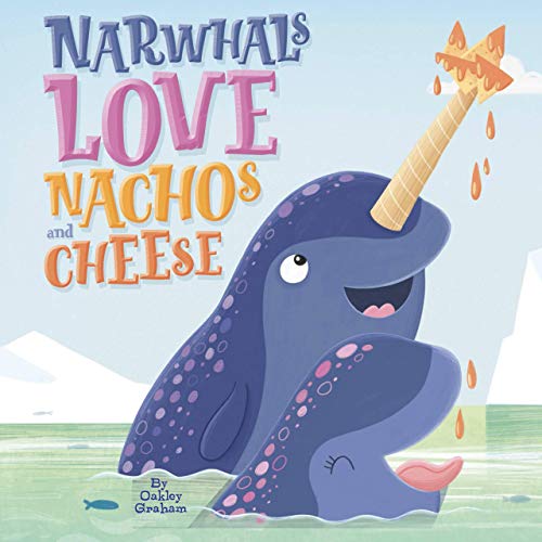 Stock image for Narwhals Love Nachos and Cheese - Little Hippo Books - Children's Padded Board Book for sale by Orion Tech
