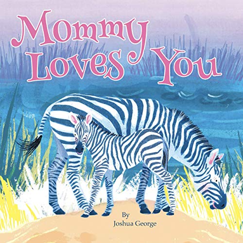 Stock image for Mommy Loves You - Little Hippo Books - Childrens Padded Board Book for sale by Books-FYI, Inc.