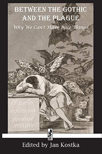 9781950423385: Between the Gothic and the Plague: Why we can't have nice things