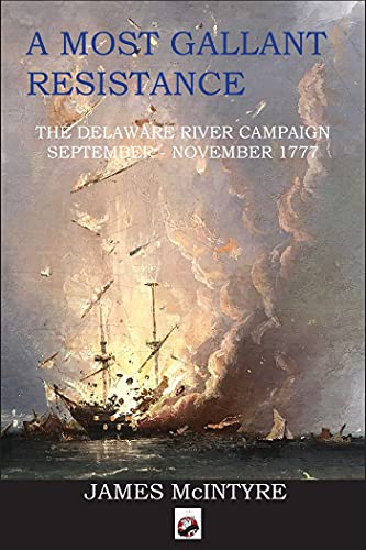 Beispielbild fr A Most Gallant Resistance: The Delaware River Campaign, September-November 1777 zum Verkauf von BooksRun