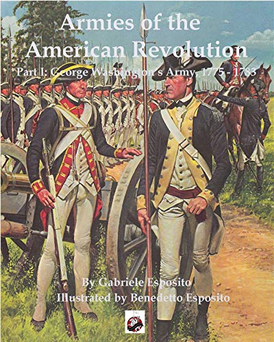 Beispielbild fr Armies of the American Revolution, 1775-1983: George Washington's Military Forces zum Verkauf von Revaluation Books