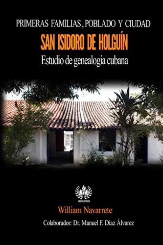 9781950424641: Primeras familias, poblado y ciudad de San Isidoro de Holgun: Estudio de genaloga cubana