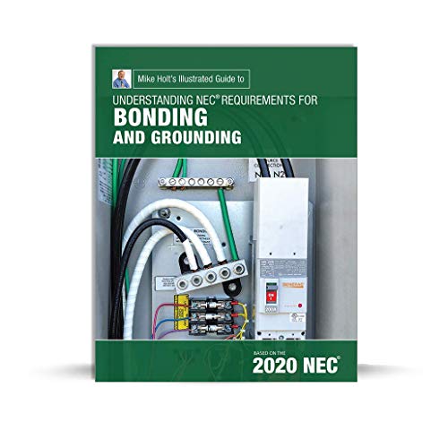Imagen de archivo de Mike Holt's Illustrated Guide to Understanding Requirements for Bonding and Grounding, 2020 NEC a la venta por Ergodebooks