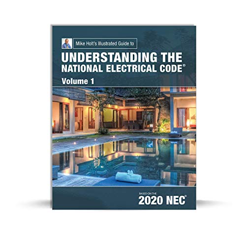 Imagen de archivo de Mike Holts Illustrated Guide to Understanding the National Electrical Code Volume 1, Based on 2020 NEC a la venta por Goodwill of Colorado