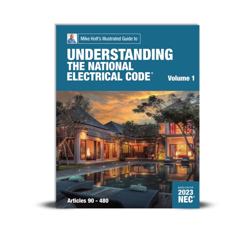 Imagen de archivo de Mike Holt's Illustrated Guide to Understanding the National Electrical Code Volume 1, Based on the 2023 NEC a la venta por HPB-Red