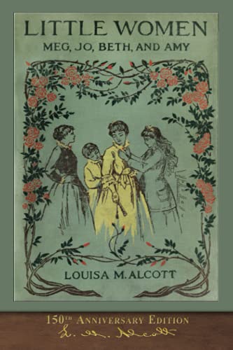 Stock image for Little Women (150th Anniversary Edition): With Foreword and 200 Original Illustrations for sale by Seattle Goodwill