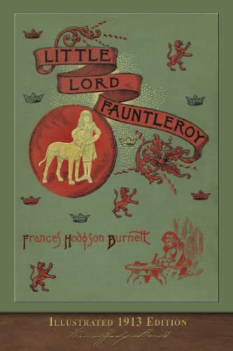 Stock image for Little Lord Fauntleroy (Illustrated 1913 Edition): Updated with Foreword and Original Illustrations for sale by Books Unplugged