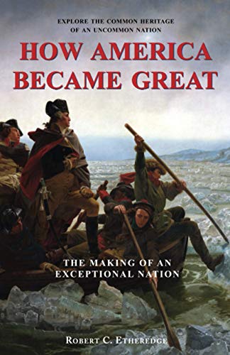 Stock image for How America Became Great: The Making of an Exceptional Nation for sale by GF Books, Inc.