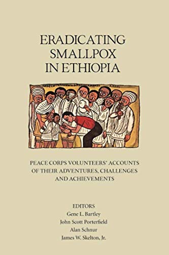 Stock image for Eradicating Smallpox in Ethiopia: Peace Corps Volunteers' Accounts of Their Adventures, Challenges and Achievements for sale by Better World Books