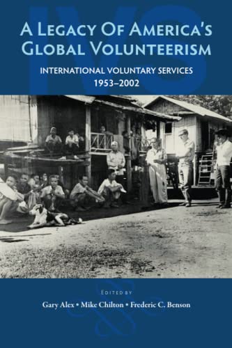 Imagen de archivo de A Legacy of America  s Global Volunteerism: International Voluntary Services 1953 "2002 a la venta por Michael Knight, Bookseller