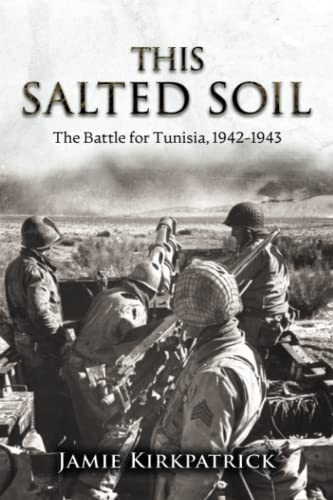 Stock image for This Salted Soil: The Battle for Tunisia, 1942-1943 for sale by GreatBookPrices