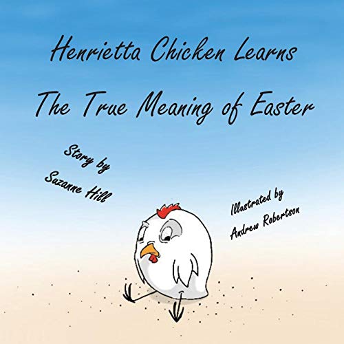 Beispielbild fr The Easter Chicken: Henrietta Chicken Learns the True Meaning of Easter zum Verkauf von Lucky's Textbooks