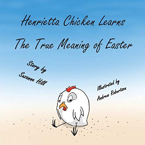 Stock image for The Easter Chicken: Henrietta Chicken Learns the True Meaning of Easter for sale by Lucky's Textbooks