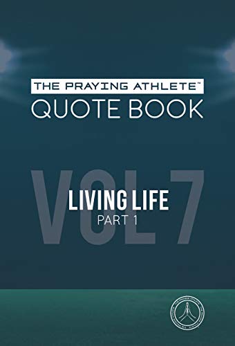 Stock image for The Praying Athlete Quote Book Vol. 7 Living Life Part 1 for sale by Lucky's Textbooks